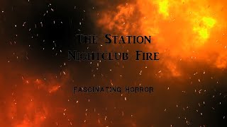 The Station Nightclub Fire  A Short Documentary  Fascinating Horror [upl. by Berkman]