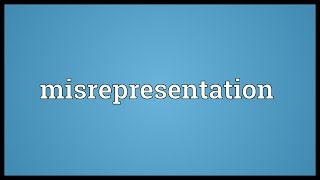 Misrepresentation Meaning [upl. by Oaht]